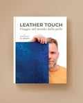 Leather Touch: Viaggio nel Mondo della Pelle by Luca Pacini